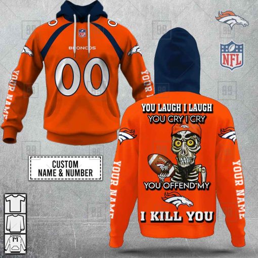 Personalized NFL Denver Broncos You Laugh I Laugh Jersey Hoodie | SuperGift99
