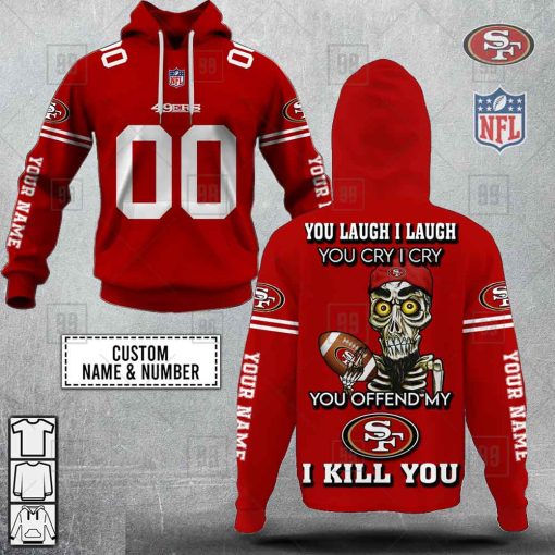 Personalized NFL San Francisco 49ers You Laugh I Laugh Jersey Hoodie | SuperGift99